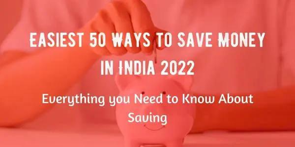 Easiest 50 Ways to Save Money in India 2022 Everything you Need to Know About Saving