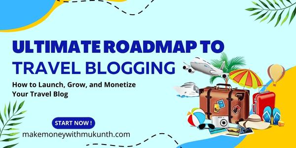 Ultimate Roadmap to Travel Blogging